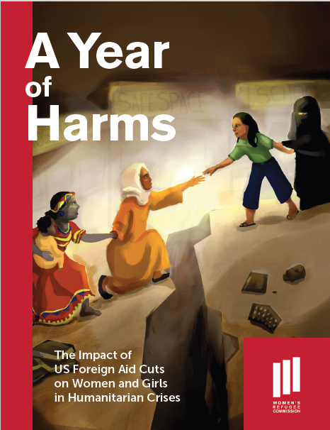 A Year of Harms: The Impact of US Foreign Aid Cuts on Women and Girls in Humanitarian Crises
