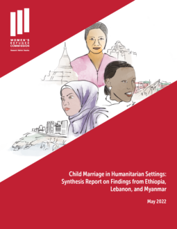 Child Marriage in Humanitarian Settings: Synthesis Report on Findings from Ethiopia, Lebanon, and Myanmar